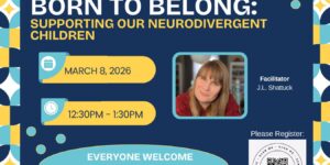 Born to Belong : Supporting Our Neurodivergent Children 3.8.26